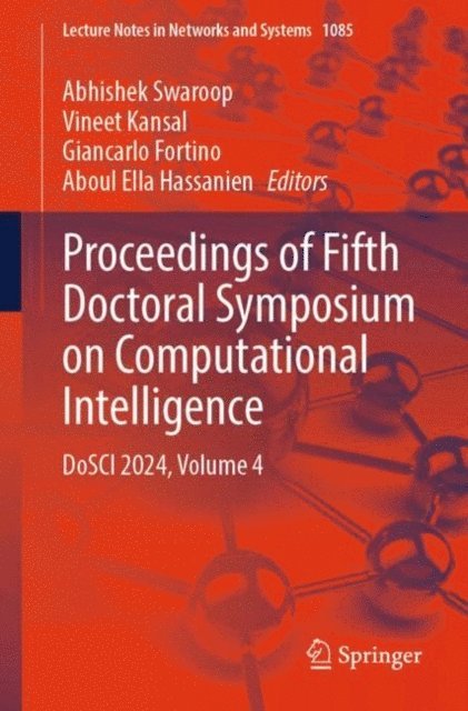 Aboul Ella Hassanien, Giancarlo Fortino, Vineet Kansal, Abhishek Swaroop - Proceedings of Fifth Doctoral Symposium on Computational Intelligence, E-bok