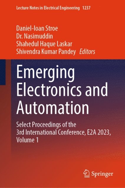 Shivendra Kumar Pandey, Shahedul Haque Laskar, Dr. Nasimuddin, Daniel-Ioan Stroe - Emerging Electronics and Automation, E-bok