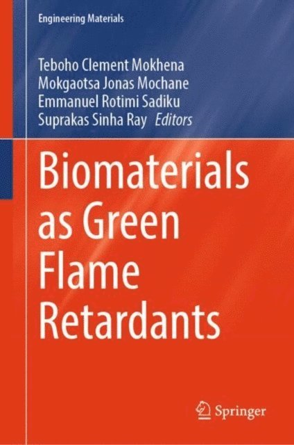 Suprakas Sinha Ray, Emmanuel Rotimi Sadiku, Mokgaotsa Jonas Mochane, Teboho Clement Mokhena - Biomaterials as Green Flame Retardants, E-bok