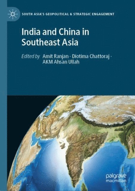 AKM Ahsan Ullah, Diotima Chattoraj, Amit Ranjan - India and China in Southeast Asia, E-bok
