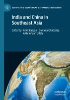 Amit Ranjan, Diotima Chattoraj, Akm Ahsan Ullah - India and China in Southeast Asia, Häftad