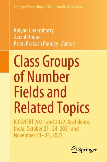 Prem Prakash Pandey, Azizul Hoque, Kalyan Chakraborty - Class Groups of Number Fields and Related Topics, E-bok