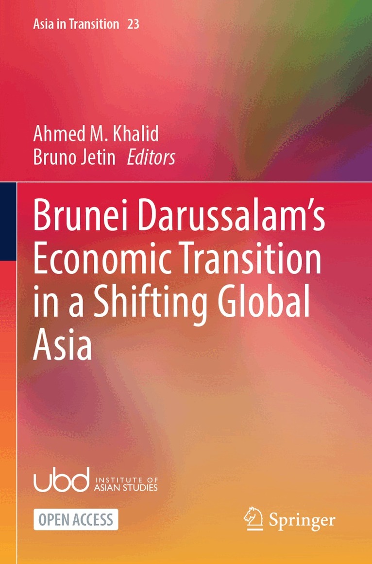 Ahmed M. Khalid, Bruno Jetin - Brunei Darussalam’s Economic Transition in a Shifting Global Asia, Häftad