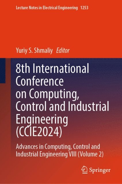 Yuriy S. Shmaliy - 8th International Conference on Computing, Control and Industrial Engineering (CCIE2024), E-bok