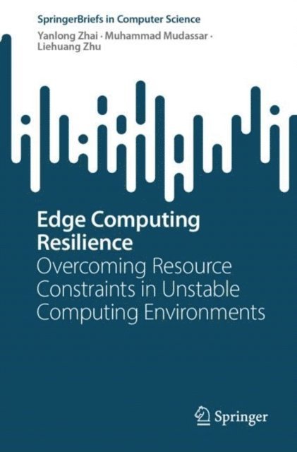 Liehuang Zhu, Muhammad Mudassar, Yanlong Zhai - Edge Computing Resilience, E-bok