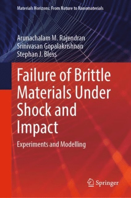 Stephan J. Bless, Srinivasan Gopalakrishnan, Arunachalam M. Rajendran - Failure of Brittle Materials Under Shock and Impact, E-bok