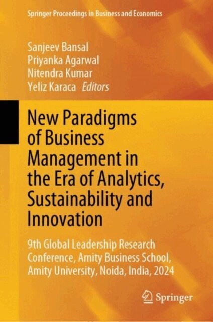 Yeliz Karaca, Nitendra Kumar, Priyanka Agarwal, Sanjeev Bansal - New Paradigms of Business Management in the Era of Analytics, Sustainability and Innovation, E-bok