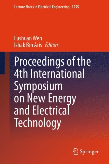 Ishak Bin Aris, Fushuan Wen - Proceedings of the 4th International Symposium on New Energy and Electrical Technology, E-bok