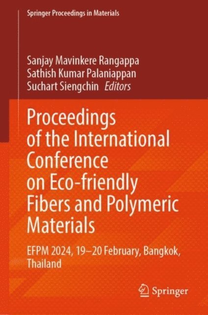 Suchart Siengchin, Sathish Kumar Palaniappan, Sanjay Mavinkere Rangappa - Proceedings of the International Conference on Eco-friendly Fibers and Polymeric Materials, E-bok