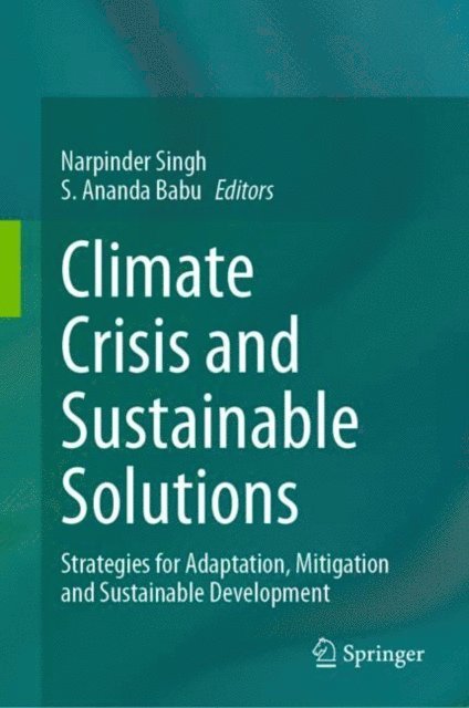 S. Ananda Babu, Narpinder Singh - Climate Crisis and Sustainable Solutions, E-bok. Tillgänglighet: Lägg i varukorg