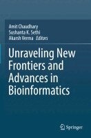 Amit Chaudhary, Sushanta K. Sethi, Akarsh Verma - Unraveling New Frontiers and Advances in Bioinformatics, Häftad