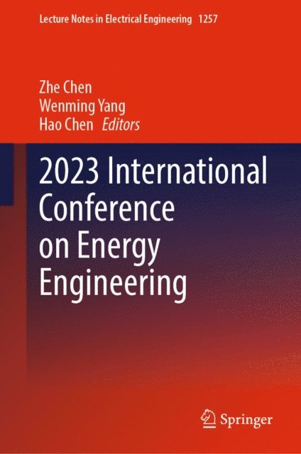 Hao Chen, Wenming Yang, Zhe Chen - 2023 International Conference on Energy Engineering, E-bok