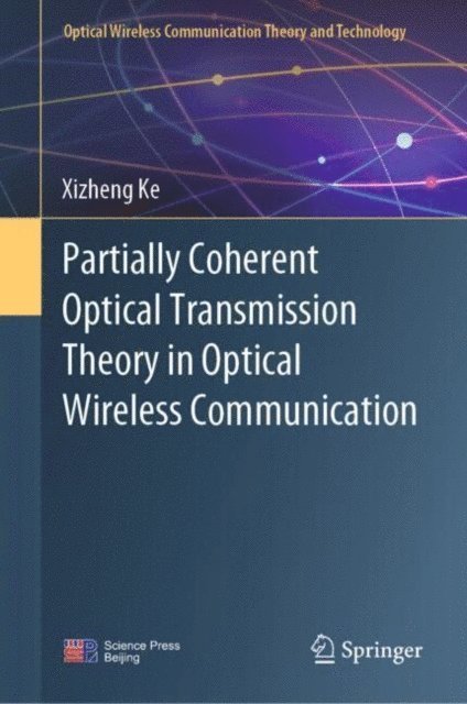 Xizheng Ke - Partially Coherent Optical Transmission Theory in Optical Wireless Communication, E-bok