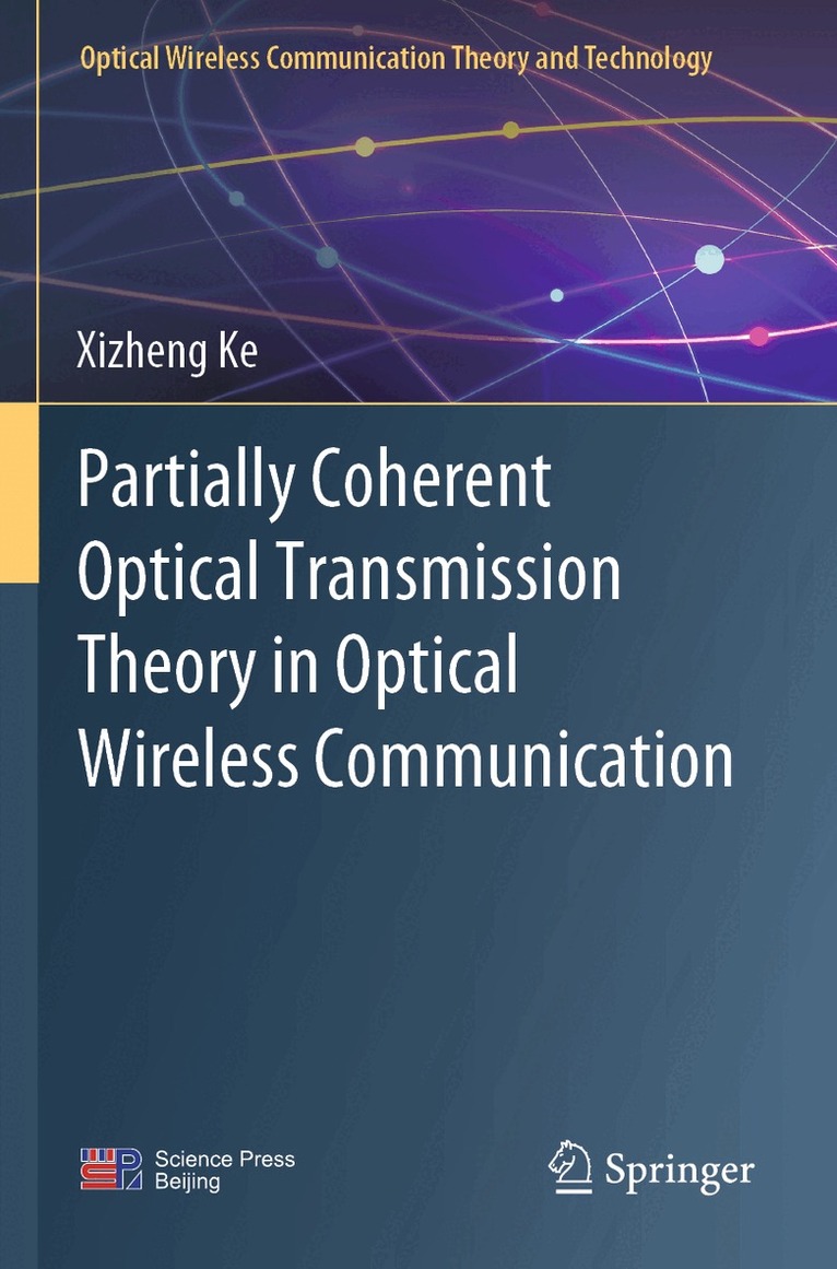 Xizheng Ke - Partially Coherent Optical Transmission Theory in Optical Wireless Communication, Häftad