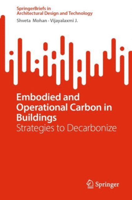 Vijayalaxmi J., Shveta Mohan - Embodied and Operational Carbon in Buildings, E-bok