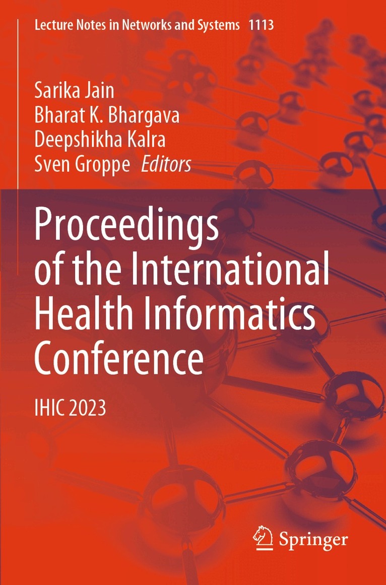 Sarika Jain, Bharat K. Bhargava, Deepshikha Kalra, Sven Groppe - Proceedings of the International Health Informatics Conference, Häftad