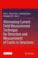 Wei Li, Xin'an Yuan, Jianming Zhao, Xiaokang Yin, Xiao Li - Alternating Current Field Measurement Technique for Detection and Measurement of Cracks in Structures, Häftad