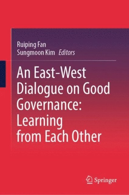 Sungmoon Kim, Ruiping Fan - East-West Dialogue on Good Governance: Learning from Each Other, E-bok