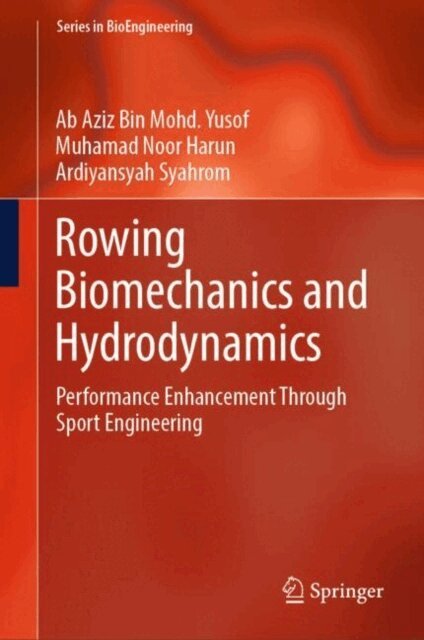 Ardiyansyah Syahrom, Muhamad Noor Harun, Ab Aziz Mohd Yusof - Rowing Biomechanics and Hydrodynamics, E-bok