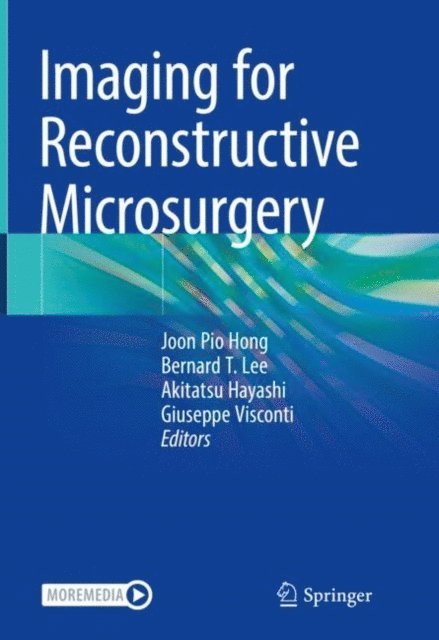 Giuseppe Visconti, Akitatsu Hayashi, Bernard T. Lee, Joon Pio Hong - Imaging for Reconstructive Microsurgery, E-bok