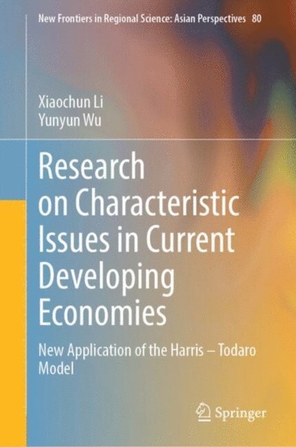 Yunyun Wu, Xiaochun Li - Research on Characteristic Issues in Current Developing Economies, E-bok