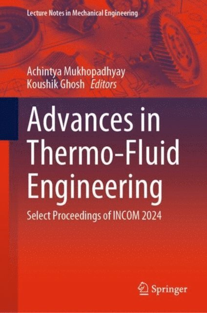 Koushik Ghosh, Achintya Mukhopadhyay - Advances in Thermo-Fluid Engineering, E-bok
