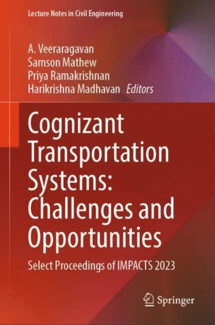 Harikrishna Madhavan, Priya Ramakrishnan, Samson Mathew, A. Veeraragavan - Cognizant Transportation Systems: Challenges and Opportunities, E-bok