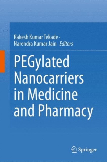 Narendra Kumar Jain, Rakesh Kumar Tekade - PEGylated Nanocarriers in Medicine and Pharmacy, E-bok