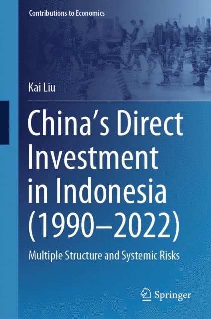 Kai Liu - China's Direct Investment in Indonesia (1990-2022), E-bok