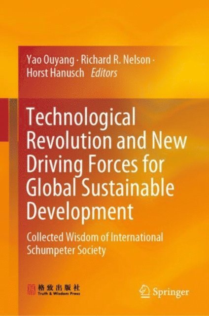 Horst Hanusch, Richard R. Nelson, Yao Ouyang - Technological Revolution and New Driving Forces for Global Sustainable Development, E-bok