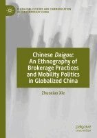 Zhuoxiao Xie - Chinese Daigou: An Ethnography of Brokerage Practices and Mobility Politics in Globalized China, Häftad. Tillgänglighet: Lägg i varukorg