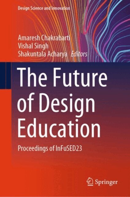 Shakuntala Acharya, Vishal Singh, Amaresh Chakrabarti - Future of Design Education, E-bok