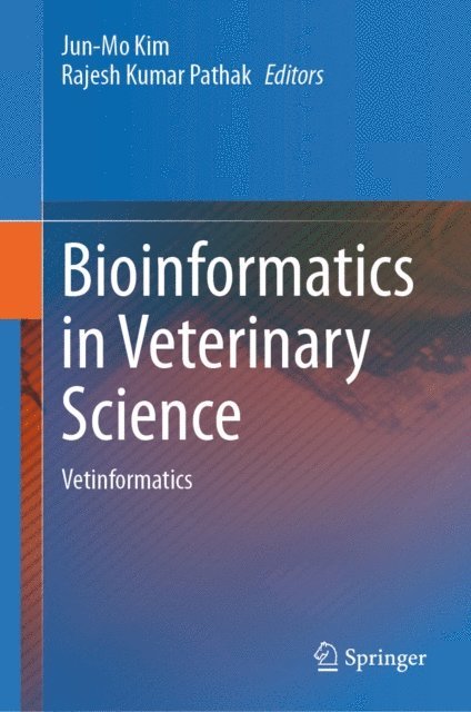 Rajesh Kumar Pathak, Jun-Mo Kim - Bioinformatics in Veterinary Science, E-bok