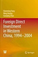 Xianming Yang, Ning Huang, Guoqing Zhao - Foreign Direct Investment in Western China, 1994–2004, Häftad