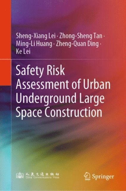 Ke Lei, Zheng-Quan Ding, Ming-Li Huang, Zhong-Sheng Tan, Sheng-Xiang Lei - Safety Risk Assessment of Urban Underground Large Space Construction, E-bok