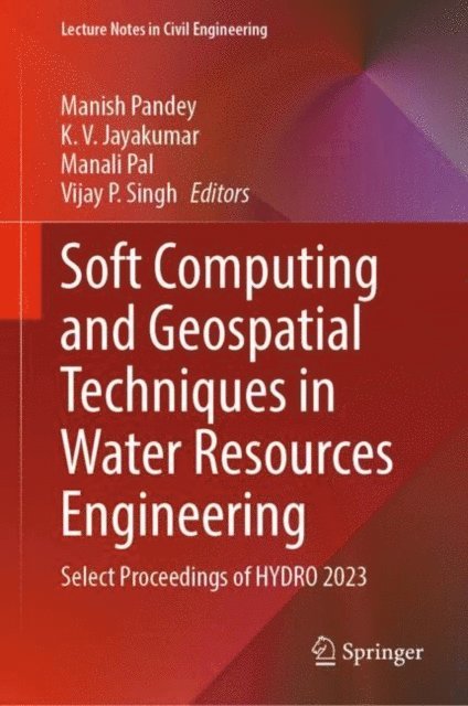 Vijay P. Singh, Manali Pal, K. V. Jayakumar, Manish Pandey - Soft Computing and Geospatial Techniques in Water Resources Engineering, E-bok