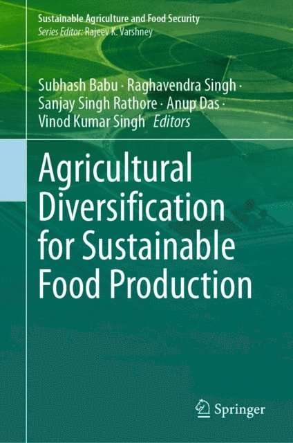 Vinod Kumar Singh, Anup Das, Sanjay Singh Rathore, Raghavendra Singh, Subhash Babu - Agricultural Diversification for Sustainable Food Production, E-bok