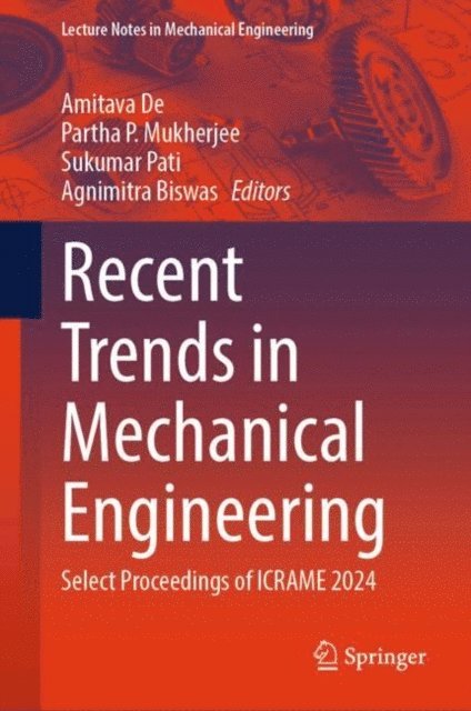Agnimitra Biswas, Sukumar Pati, Partha P. Mukherjee, Amitava De - Recent Trends in Mechanical Engineering, E-bok