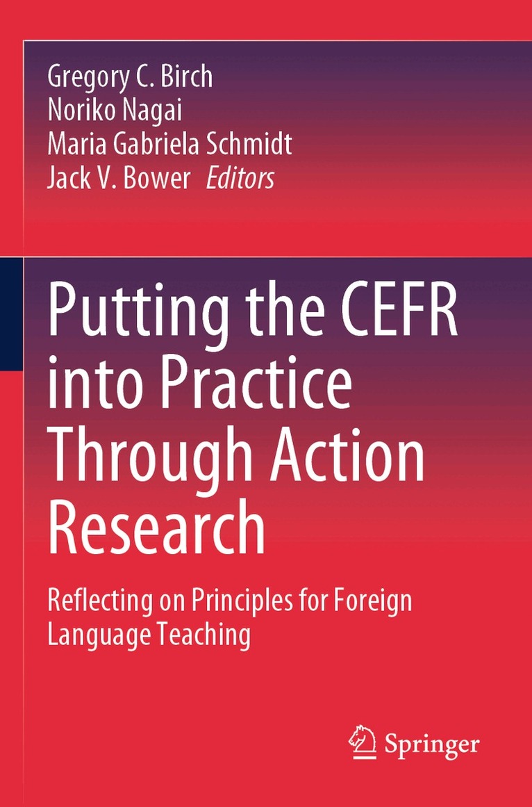 Gregory C. Birch, Noriko Nagai, Maria Gabriela Schmidt, Jack V. Bower - Putting the CEFR into Practice Through Action Research, Häftad. Tillgänglighet: Lägg i varukorg