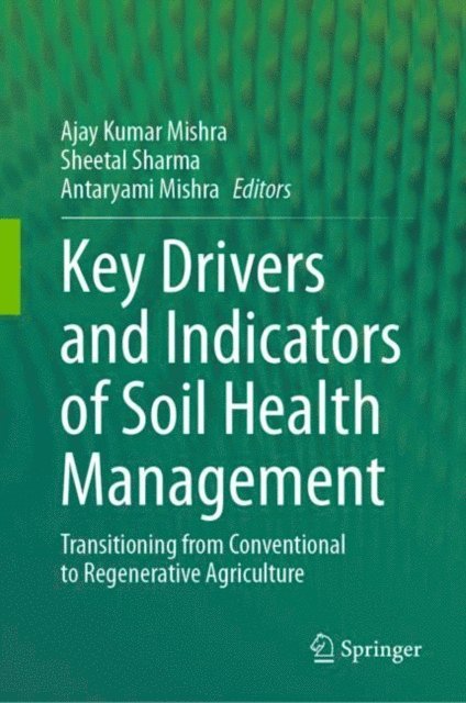 Antaryami Mishra, Sheetal Sharma, Ajay Kumar Mishra - Key Drivers and Indicators of Soil Health Management, E-bok