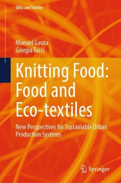 Giorgia Tucci, Manuel Gausa - Knitting Food: Food and Eco-textiles, E-bok