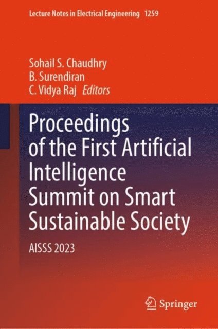 C. Vidya Raj, B. Surendiran, Sohail S. Chaudhry - Proceedings of the First Artificial Intelligence Summit on Smart Sustainable Society, E-bok