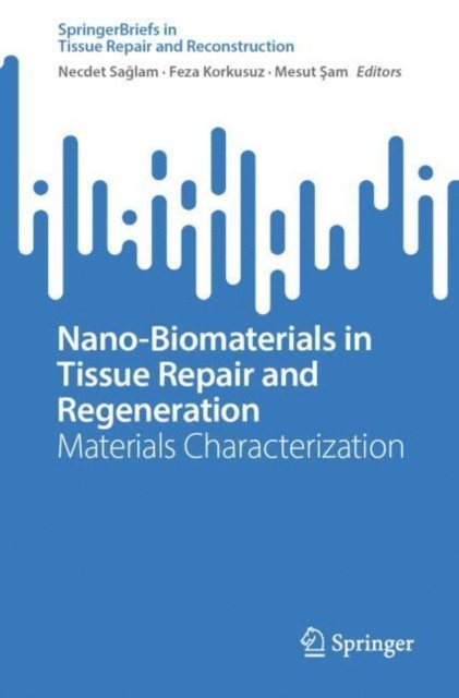 Mesut Sam, Feza Korkusuz, Necdet Saglam - Nano-Biomaterials in Tissue Repair and Regeneration, E-bok