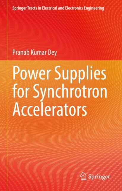 Pranab Kumar Dey - Power Supplies for Synchrotron Accelerators, E-bok
