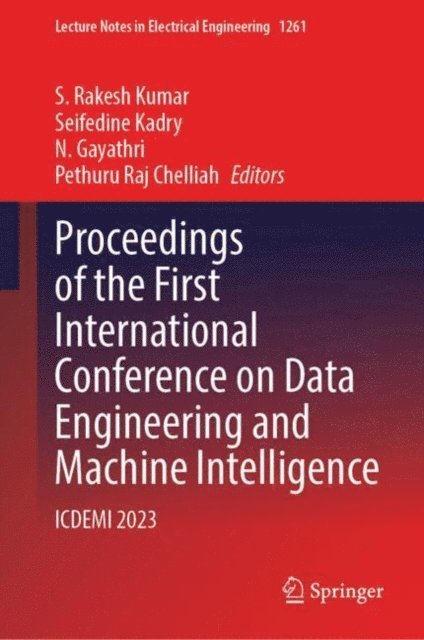 Pethuru Raj Chelliah, N. Gayathri, Seifedine Kadry, S. Rakesh Kumar - Proceedings of the First International Conference on Data Engineering and Machine Intelligence, E-bok