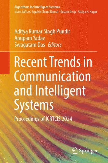 Swagatam Das, Anupam Yadav, Aditya Kumar Singh Pundir - Recent Trends in Communication and Intelligent Systems, E-bok