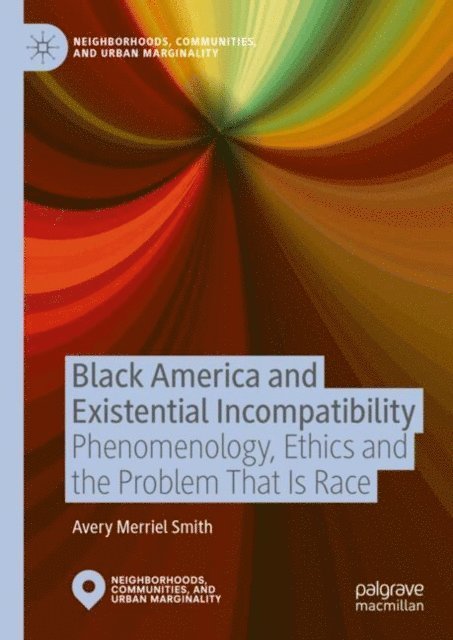 Avery Merriel Smith - Black America and Existential Incompatibility, E-bok