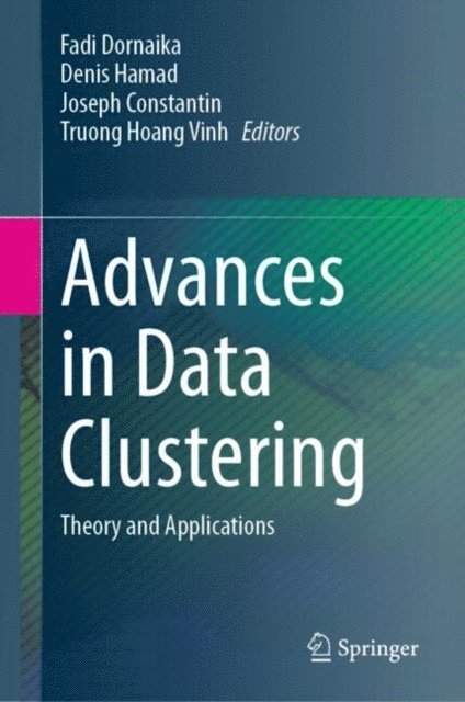 Vinh Truong Hoang, Joseph Constantin, Denis Hamad, Fadi Dornaika - Advances in Data Clustering, E-bok