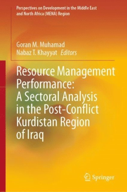 Nabaz T. Khayyat, Goran M. Muhamad - Resource Management Performance: A Sectoral Analysis in the Post-Conflict Kurdistan Region of Iraq, E-bok