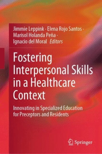 Ignacio del Moral, Marisol Holanda Pena, Elena Rojo Santos, Jimmie Leppink - Fostering Interpersonal Skills in a Healthcare Context, E-bok